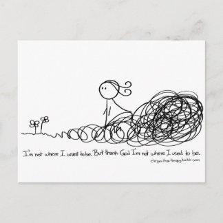 Thank God I am not where I used to be. Postcard