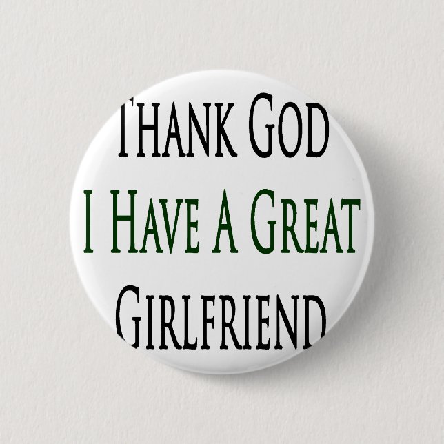 Thank God I Have A Great Girlfriend Button (Front)