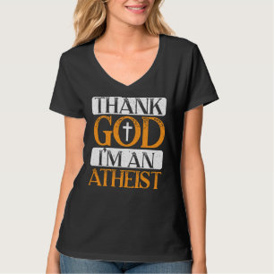 Thank God I M An Atheist Anti Religion Agnostic At T-Shirt
