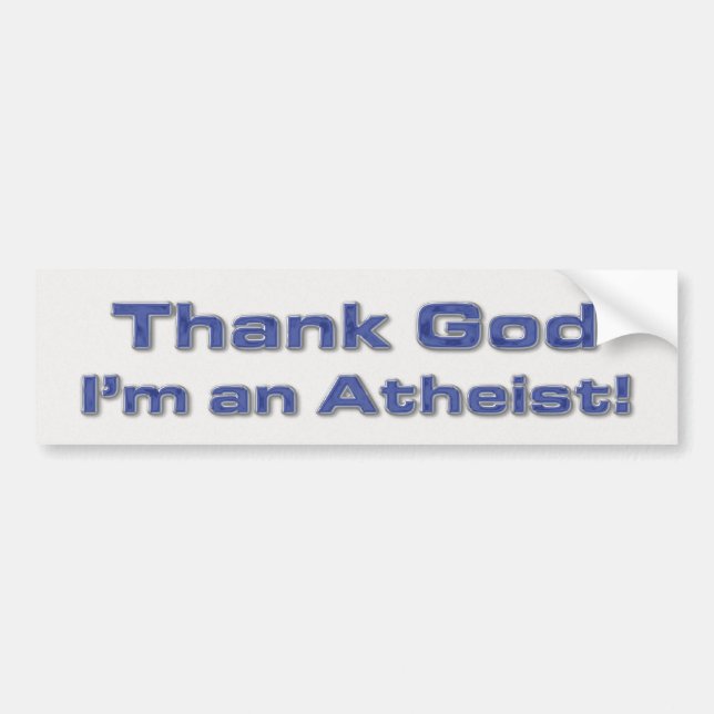 Thank God I'm An Atheist Bumper Sticker (Front)