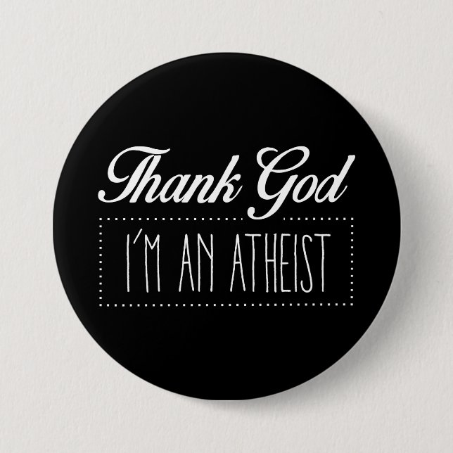 Thank God I'm an Atheist Button (Front)