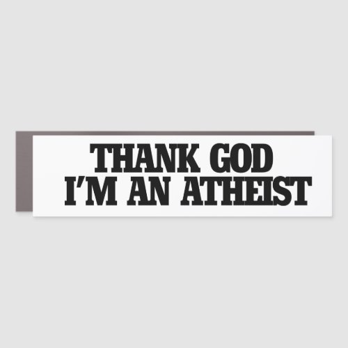 Thank god Im an atheist Car Magnet