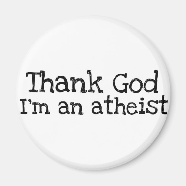 Thank god I'm an atheist Magnet (Front)