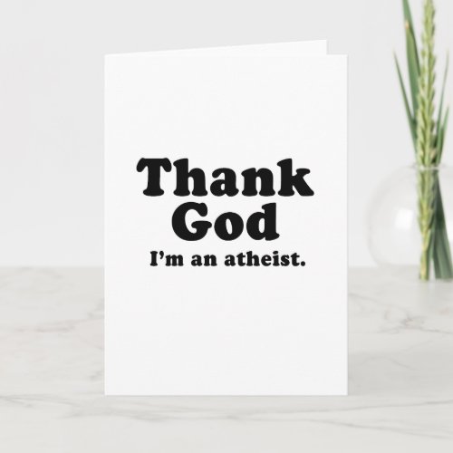 Thank god Im an atheist Thank You Card