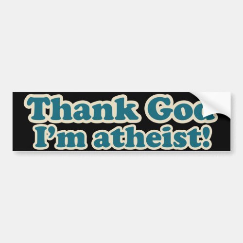 Thank God Im Atheist Bumper Sticker