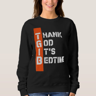 Thank GOD It's Bedtime Pajama Sleepover Exhausted Sweatshirt