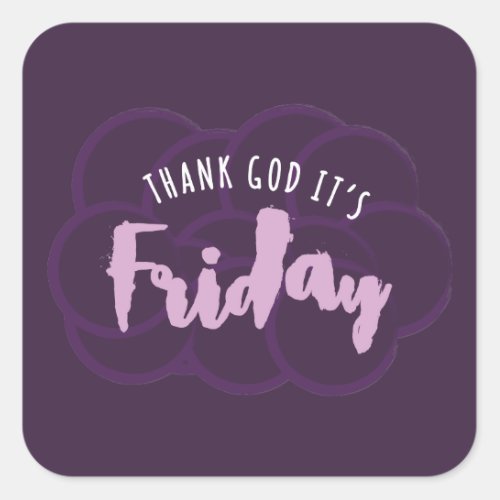 Thank God Its Friday Weekend Quote Square Sticker