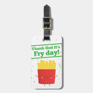 Thank God Its Fry Day Cute Fries Luggage Tag