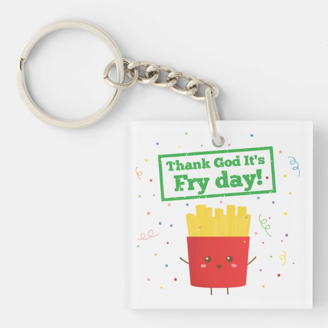 Thank God It's Fry Day! with Cute French Fries Keychain (Front)