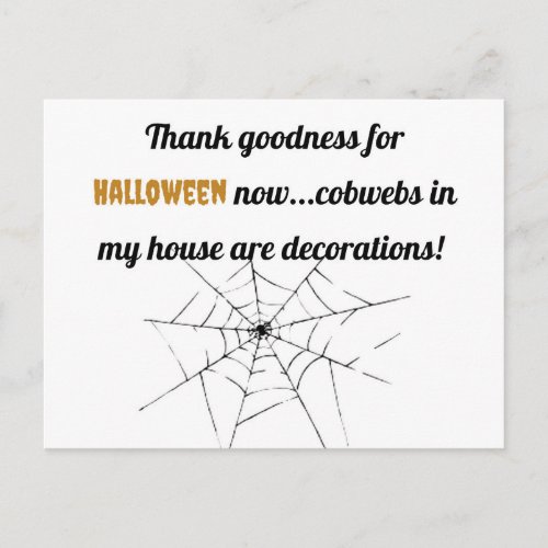 Thank goodness for Halloween nowcobwebs in my h Postcard