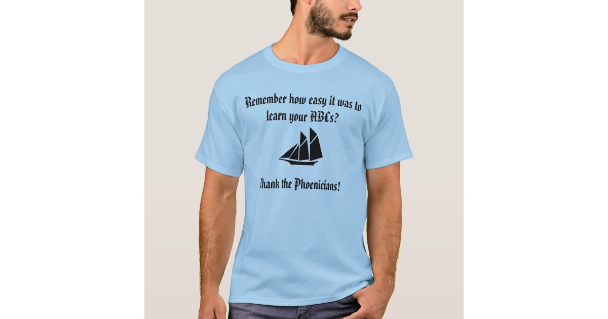 Thank the Phoenicians T-Shirt | Zazzle