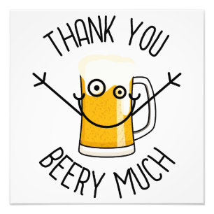 Thank You Beery Much - Silly Face Photo Print