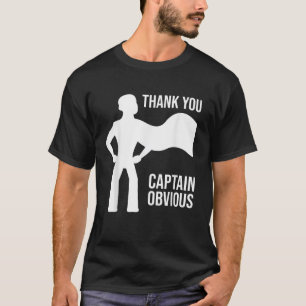 Thank You Captain Obvious Funny Sarcastic Gag Joke T-Shirt