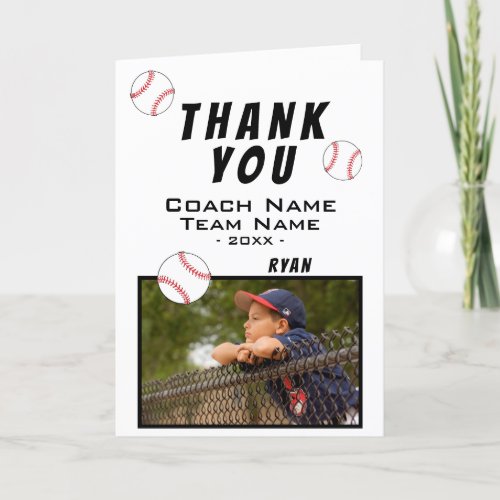 Thank you Coach Baseball Photo Card - Thank you Coach Baseball Photo Card. Baseball thank you coach card with photo, thank you text, coach name, team name, year, your name and baseball balls. Add your photo and personalize the card with names and your text inside.
Great thank you card for the baseball team coach!