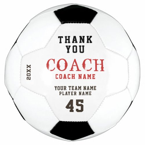 Thank you Coach Name Team Number Soccer Ball - Thank you Coach Name Team Number Soccer Ball - modern soccer ball with thank you coach text with coach name, team name, player name, number and year in trendy typography in red and black on a white background. You can change the text on the ball or erase it.