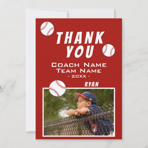 Thank you Coach Red Baseball Photo Card - Thank you Coach Red Baseball Photo Card. Baseball thank you coach card with photo, thank you text, coach name, team name, year, your name and baseball balls. Add your photo and personalize the card with names and your text on the backside.
Great thank you card for the baseball team coach!