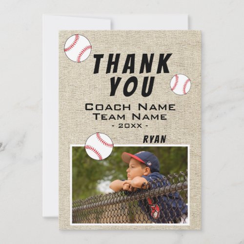 Thank you Coach Rustic Baseball Photo Card - Thank you Coach Rustic Baseball Photo Card. Rustic Beige background. Baseball thank you coach card with photo, thank you text, coach name, team name, year, your name and baseball balls. Add your photo and personalize the card with names and your text on the backside.
Great thank you card for the baseball team coach!