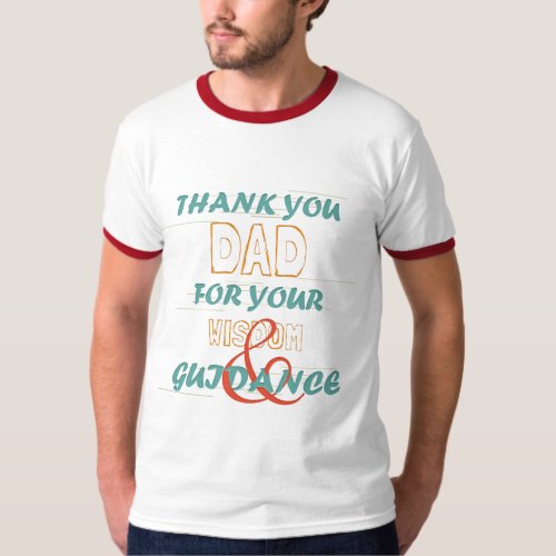 Thank you dad for your wisdom and guidance T_Shirt