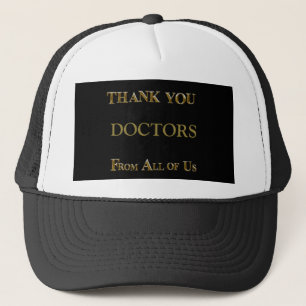 THANK YOU DOCTORS FROM ALL OF US TRUCKER HAT