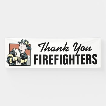 Thank You Firefighters Customizable Banner Sign by ProfessionalOffice at Zazzle