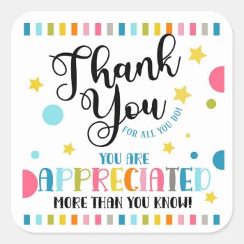 Thank You For All You Do You're Appreciated Square Square Sticker by GenerationIns at Zazzle