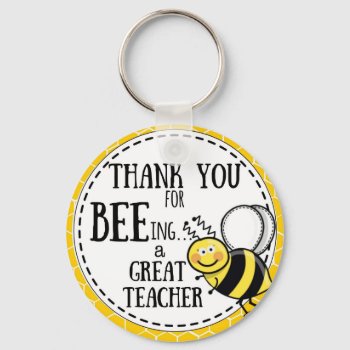 Thank You For Bee-ing A Great Teacher Bee Keychain by GenerationIns at Zazzle