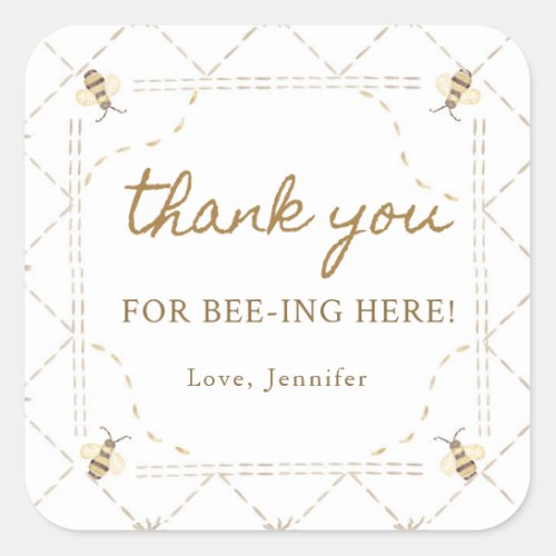 Thank You For Bee_ing Here Bee Thank You Square Sticker
