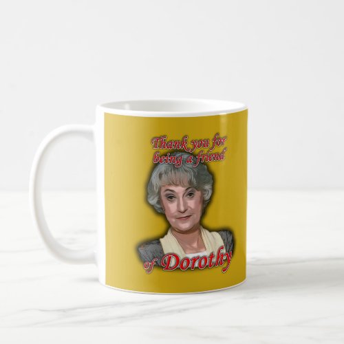 Thank You For Being A Friend of Dorothy Zbornak Coffee Mug