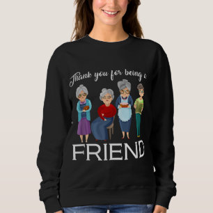 Thank You For Being A Friend Women Thanksgiving Fo Sweatshirt
