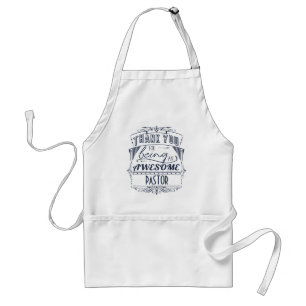 Thank You For Being An Awesome Pastor Adult Apron