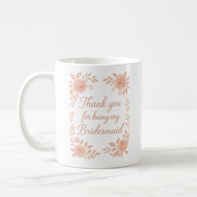 Thank You for Being My Bridesmaid -Bridesmaid Gift Coffee Mug (Left)