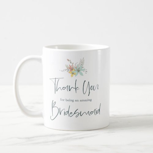 Thank you For being my Bridesmaid Stylish Script Coffee Mug