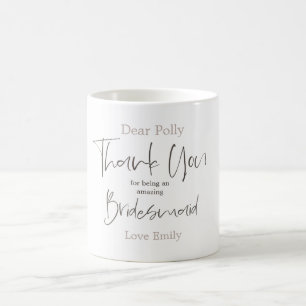 Thank you For being my Bridesmaid Stylish Script Coffee Mug