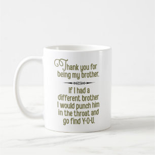 “Thank You for Being My Brother” Funny Coffee Mug