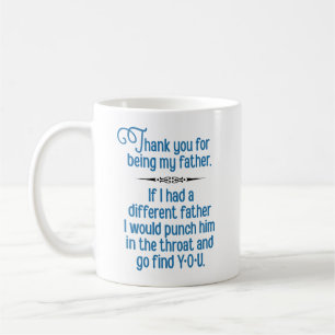 “Thank You for Being My Father” Funny Coffee Mug