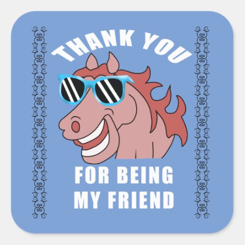 thank you for being my friend square sticker