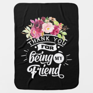 Thank You For Being My Friends Baby Blanket