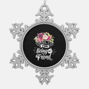 Thank You For Being My Friends Snowflake Pewter Christmas Ornament
