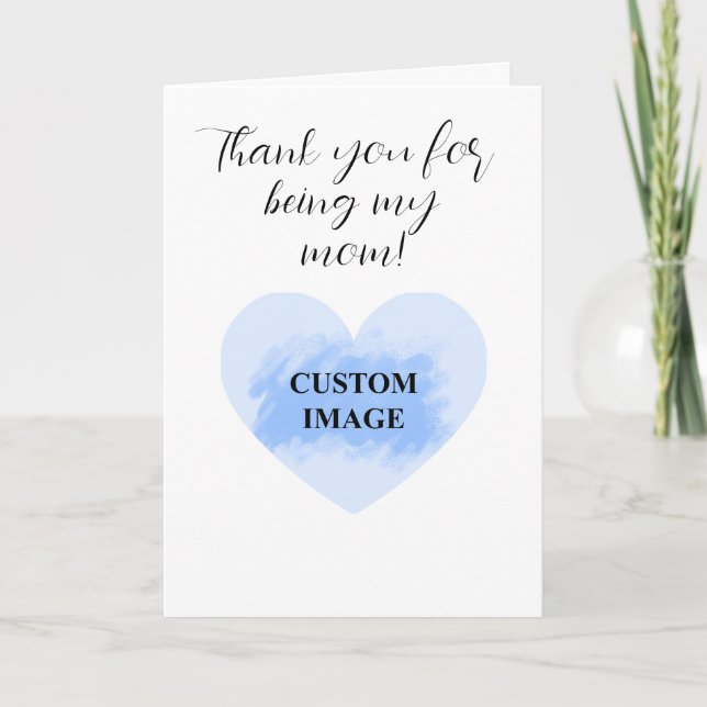 Thank you for being my mom! card (Front)