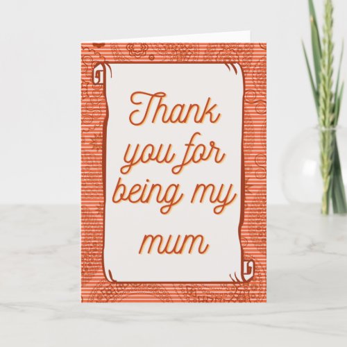 Thank You For Being My Mum Mothers Day Card