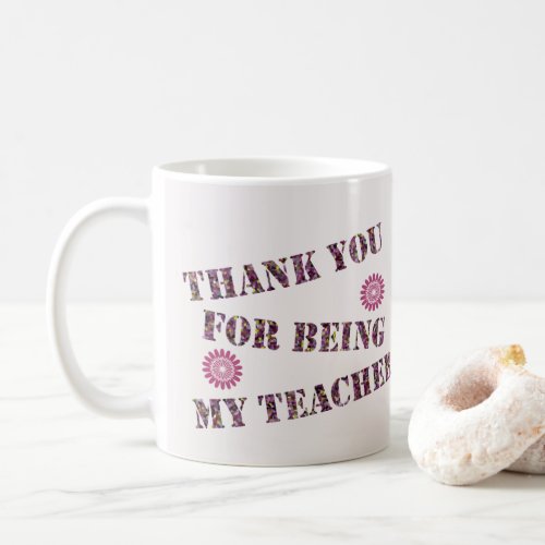 Thank You For Being My Teacher Class Appreciation Coffee Mug
