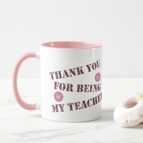Thank You For Being My Teacher Class Appreciation Mug