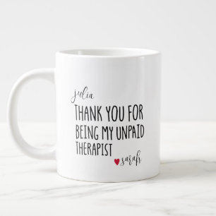 Thank You For Being My Unpaid Therapist Best Giant Coffee Mug