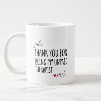 Thank You For Being My Unpaid Therapist Best Giant Coffee Mug