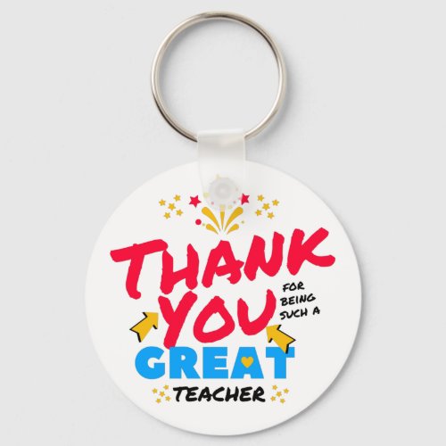 Thank You for Being Such a Great Teacher Keychain