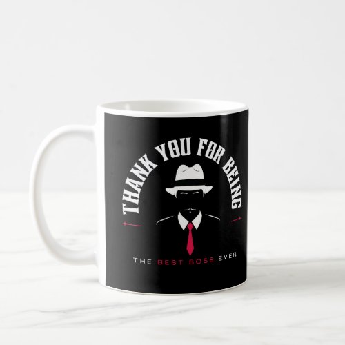 Thank You For Being The Best Boss Ever Coffee Mug