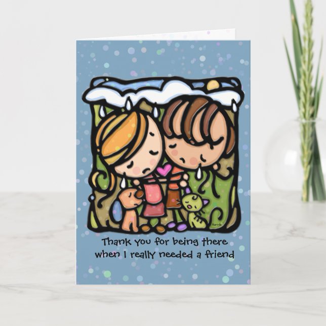Thank you for being there when I needed a friend Card (Front)