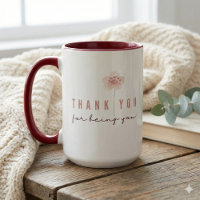 Thank You For Being You Mug