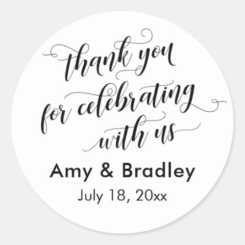 Thank You for Celebrating With Us Black on White Classic Round Sticker