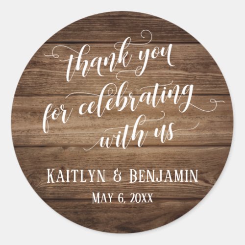 Thank You for Celebrating With Us Rustic Wood Classic Round Sticker